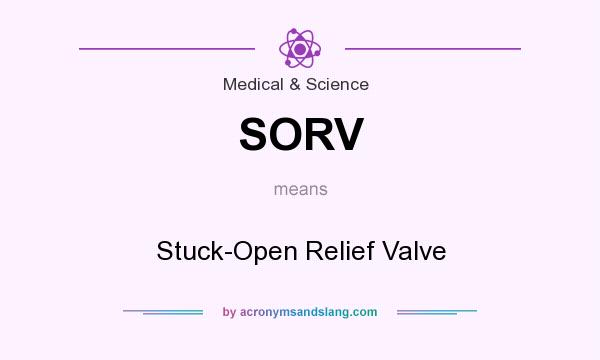 What does SORV mean? It stands for Stuck-Open Relief Valve