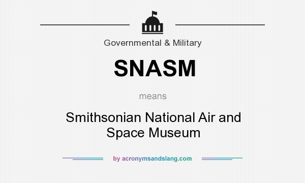 What does SNASM mean? It stands for Smithsonian National Air and Space Museum