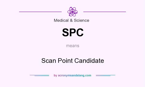 What does SPC mean? It stands for Scan Point Candidate
