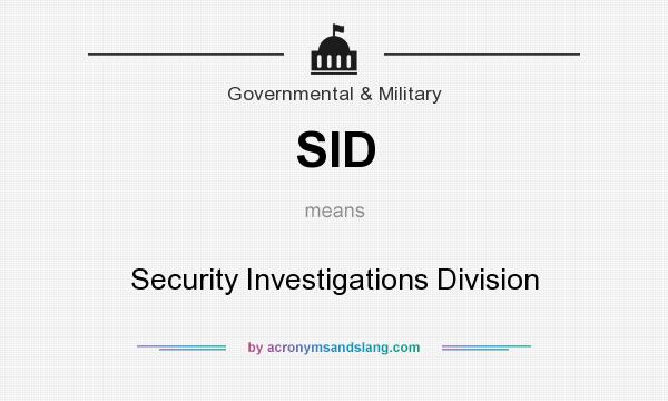 What does SID mean? It stands for Security Investigations Division