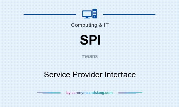 What does SPI mean? It stands for Service Provider Interface