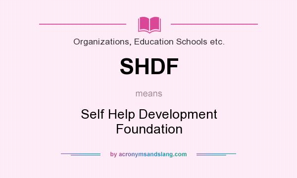 What does SHDF mean? It stands for Self Help Development Foundation