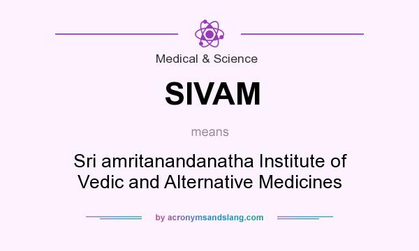 What does SIVAM mean? It stands for Sri amritanandanatha Institute of Vedic and Alternative Medicines
