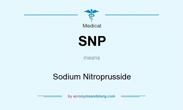 What does SNP mean? It stands for Sodium Nitroprusside
