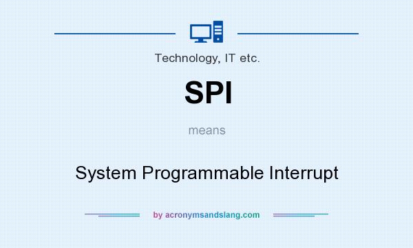 What does SPI mean? It stands for System Programmable Interrupt
