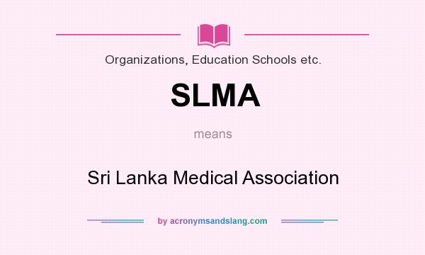 What does SLMA mean? It stands for Sri Lanka Medical Association