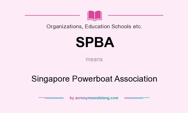 What does SPBA mean? It stands for Singapore Powerboat Association