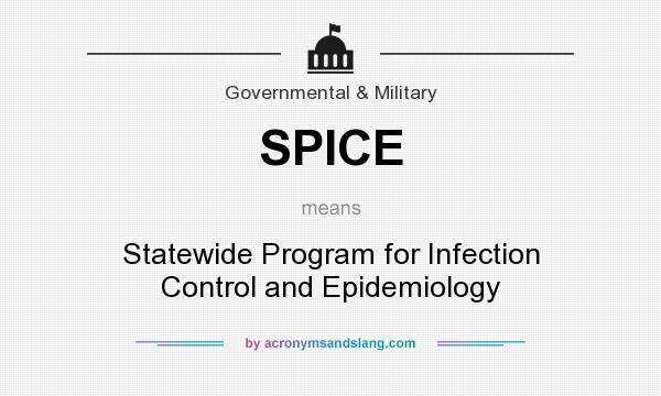 What does SPICE mean? It stands for Statewide Program for Infection Control and Epidemiology