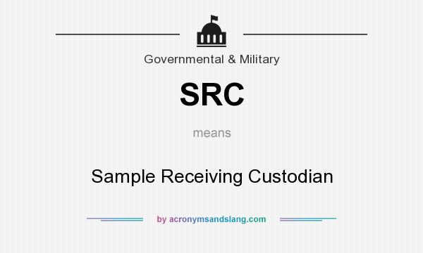 What does SRC mean? It stands for Sample Receiving Custodian