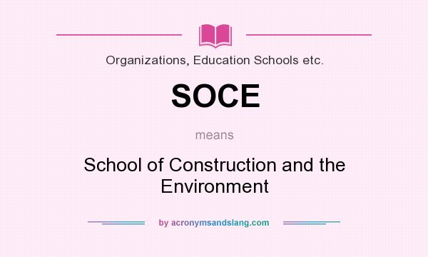 What does SOCE mean? It stands for School of Construction and the Environment