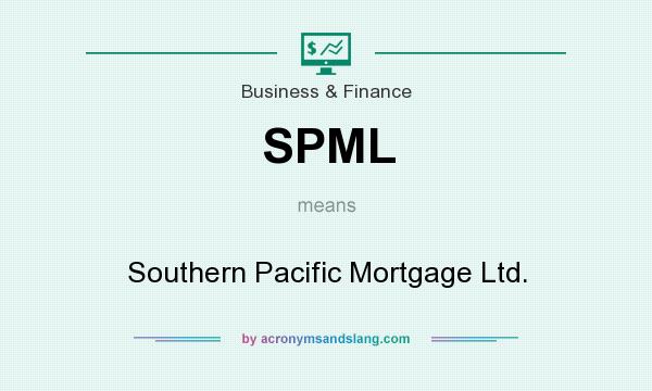 What does SPML mean? It stands for Southern Pacific Mortgage Ltd.