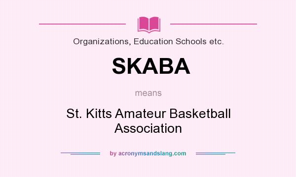 What does SKABA mean? It stands for St. Kitts Amateur Basketball Association