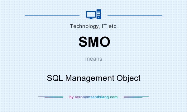 What does SMO mean? It stands for SQL Management Object