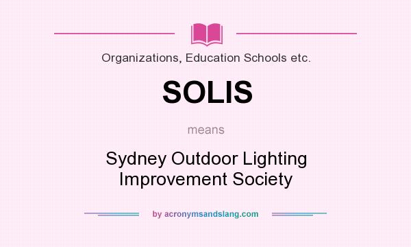 What does SOLIS mean? It stands for Sydney Outdoor Lighting Improvement Society