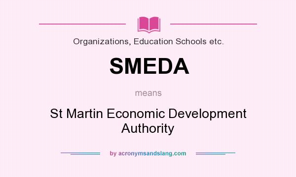 What does SMEDA mean? It stands for St Martin Economic Development Authority
