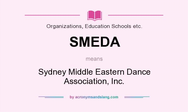 What does SMEDA mean? It stands for Sydney Middle Eastern Dance Association, Inc.