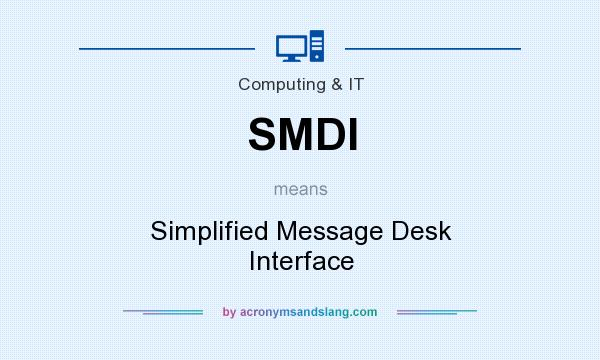 What does SMDI mean? It stands for Simplified Message Desk Interface