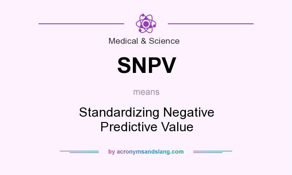 What does SNPV mean? It stands for Standardizing Negative Predictive Value
