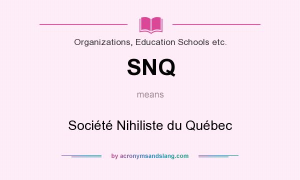 What does SNQ mean? It stands for Société Nihiliste du Québec