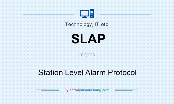 What does SLAP mean? It stands for Station Level Alarm Protocol