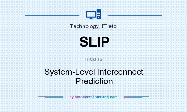 What does SLIP mean? It stands for System-Level Interconnect Prediction