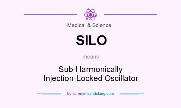 What does SILO mean? It stands for Sub-Harmonically Injection-Locked Oscillator