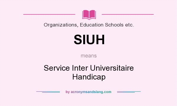 What does SIUH mean? It stands for Service Inter Universitaire Handicap