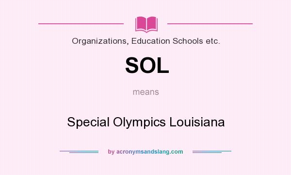 What does SOL mean? It stands for Special Olympics Louisiana