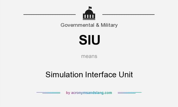 What does SIU mean? It stands for Simulation Interface Unit