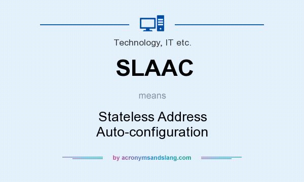 What does SLAAC mean? It stands for Stateless Address Auto-configuration