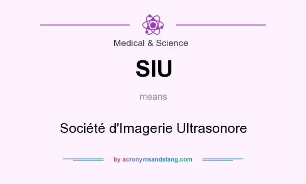 What does SIU mean? It stands for Société d`Imagerie Ultrasonore