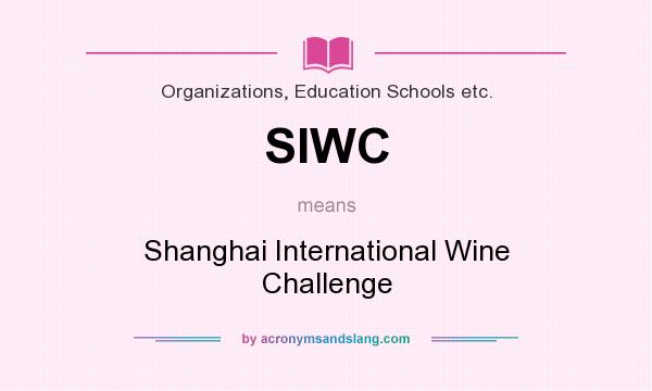 What does SIWC mean? It stands for Shanghai International Wine Challenge