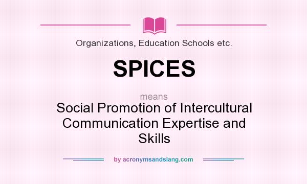 What does SPICES mean? It stands for Social Promotion of Intercultural Communication Expertise and Skills
