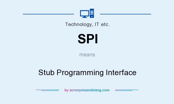 What does SPI mean? It stands for Stub Programming Interface
