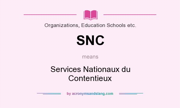 What does SNC mean? It stands for Services Nationaux du Contentieux