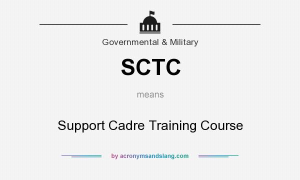 What does SCTC mean? It stands for Support Cadre Training Course