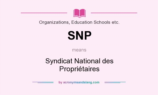 What does SNP mean? It stands for Syndicat National des Propriétaires
