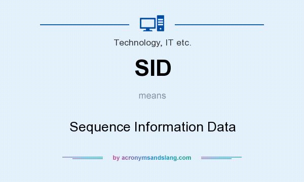What does SID mean? It stands for Sequence Information Data