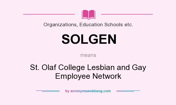 What does SOLGEN mean? It stands for St. Olaf College Lesbian and Gay Employee Network