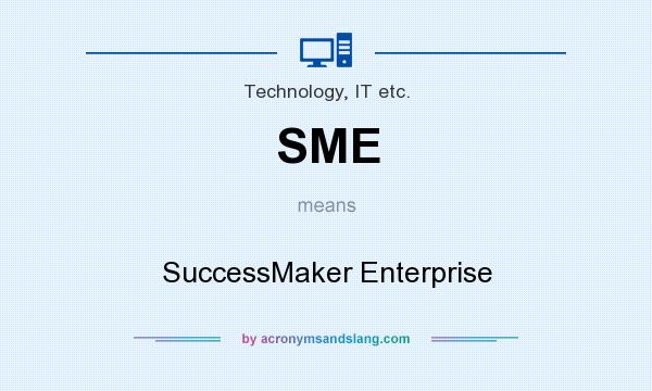 What does SME mean? It stands for SuccessMaker Enterprise