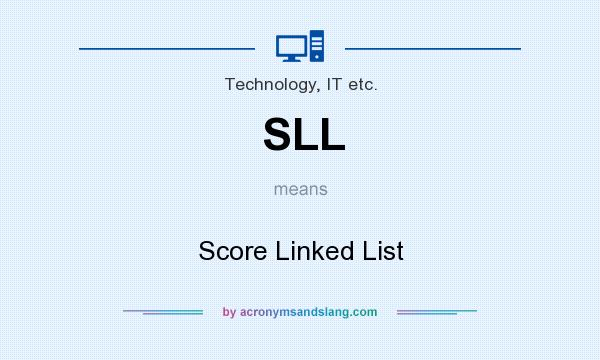 What does SLL mean? It stands for Score Linked List