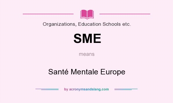 What does SME mean? It stands for Santé Mentale Europe