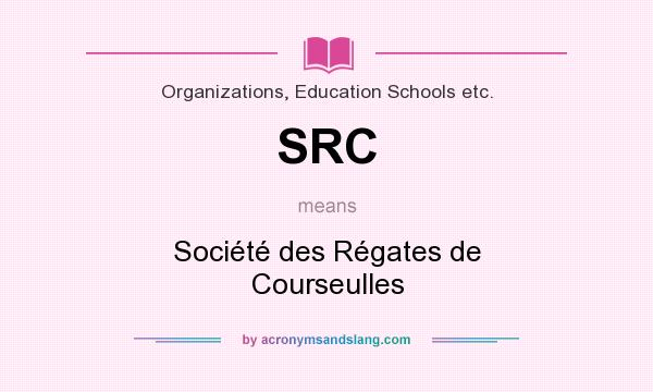 What does SRC mean? It stands for Société des Régates de Courseulles