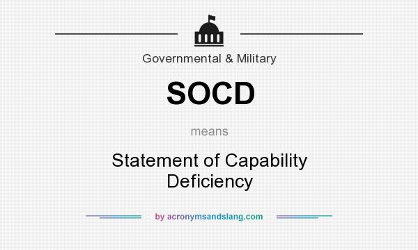 What does SOCD mean? It stands for Statement of Capability Deficiency
