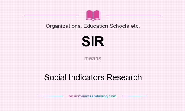 What does SIR mean? It stands for Social Indicators Research