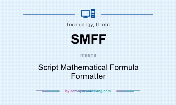 What does SMFF mean? It stands for Script Mathematical Formula Formatter