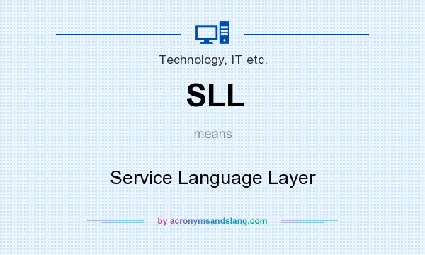 What does SLL mean? It stands for Service Language Layer