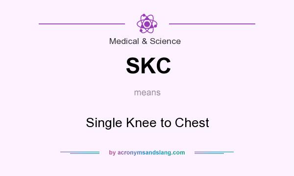 What does SKC mean? It stands for Single Knee to Chest