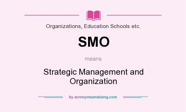 What does SMO mean? It stands for Strategic Management and Organization