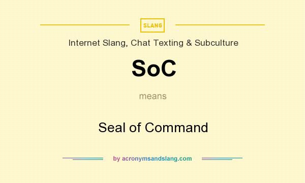 What does SoC mean? It stands for Seal of Command